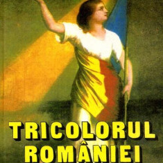 Tricolorul României - Paperback brosat - Adina Berciu-Drăghicescu, Aurel David, G.D. Iscru, Tiberiu Velter - Sigma