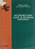 ACUPUNCTURA MIJLOC DE RECUPERARE FUNCTIONALA-TIBERIU RAIBULET, ANA IGYARTO RAIBULET-341786