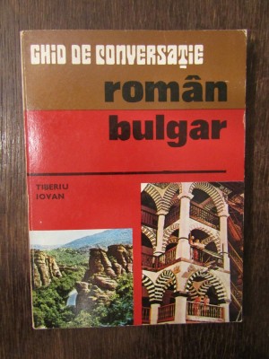 GHID DE CONVERSATIE BULGAR - ROMAN . TIBERIU IOVAN , 1977 foto