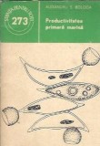 Cumpara ieftin Productivitatea primara marina Alexandru S. Bologa Editura Stiintifica Enciclopedica 1987 118 pagini