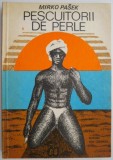 Cumpara ieftin Pescuitorii de perle - Mirko Pasek, Roman, Beletristica, Carte