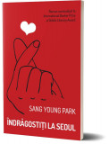 Indragostiti la Seoul - Sang Young Park - Roman - Carte beletristica