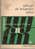 Cumpara ieftin Aplicatii Ale Holografiei Optice - I. Cucurezeanu, R. Chisleag, P. Suciu