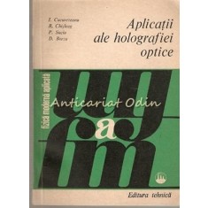 Aplicatii Ale Holografiei Optice - I. Cucurezeanu, R. Chisleag, P. Suciu