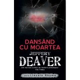 Dansand cu moartea - Jeffery Deaver