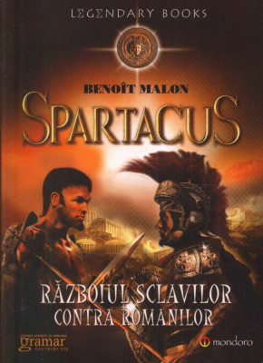 Spartacus. Războiul sclavilor contra romanilor - Benoit Malon foto