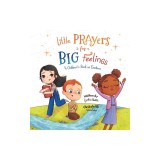 Little Prayers for Big Feelings: A Children's Book on Emotions