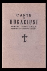 Carte de rugaciuni pentru toate zilele Trebuitoare fiecarui crestin Manastirea Neamtu 1942