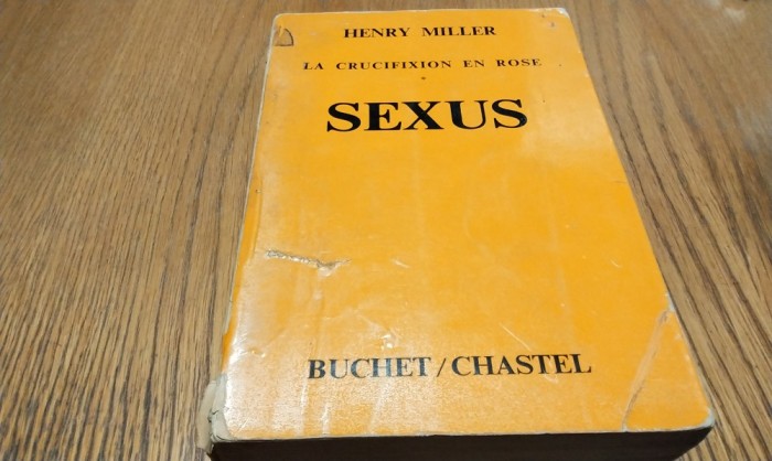 LA CRUCIFIXION EN ROSE - SEXUS - Henry Miller - Buchet/Chastel, 1968, 666 p.; lb. franceza
