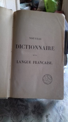NOUVEAU DICTIONNAIRE DE LA LANGUE FRANCAISE - M. NOEL (NOUL DICTIONAR AL LIMBII FRANCEZE) foto