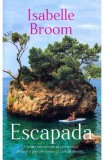 Cumpara ieftin Escapada - Paperback brosat - Isabelle Broome - RAO