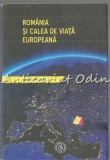 Cumpara ieftin Romania si Calea de Viata Europeana - Vasile Puscas, Editura Scoala Ardeleana, 2017, Politica, ISBN 978-606-797-103-3