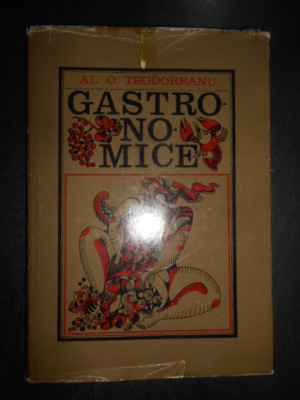 Al. O. Teodoreanu - Gastronomice (1973, editie cartonata) foto