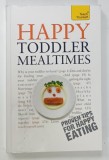 HAPPY TODDLER MEALTIMES by JUDY MORE , 2010