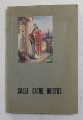 CALEA CATRE HRISTOS , traducere de STEFAN DEMETRESCU , de ELLEN WHITE foto