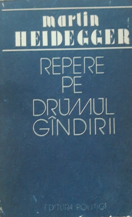 REPERE PE DRUMUL GANDIRII - MARTIN HEIDEGGER