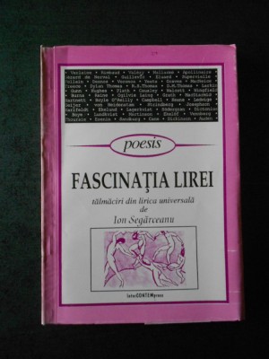 ION SEGARCEANU - FASCINATIA LIREI. TALMACIRI DIN LIRICA UNIVERSALA foto
