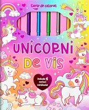 Unicorni De Vis. Carte De Colorat Cu 6 Carioci Metalizate, - Editura Flamingo