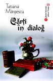 Cărţi &icirc;n dialog Paperback brosat Tatiana Mărgescu memorii carte beletristica