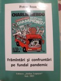 Petru Ioan - Frăm&icirc;ntări și confruntări pe fundal pandemic