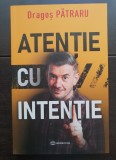Atenție cu intenție - Dragoș Pătraru (AUTOGRAF!)