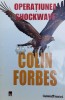 Operatiunea Shockwave - Colin Forbes - Rao 2008 - 510 Pagini - Brosata - Stare Foarte Buna