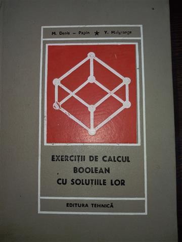 Exercitii de calcul Boolean cu solutiile lor - Denis-Papin M., Malgrange Yves