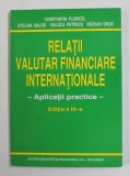 RELATII VALUTAR FINANCIARE INTERNATIONALE - APLICATII PRACTICE de CONSTANTIN FLORICEL ...RAZVAN OROS , ANII &#039;90