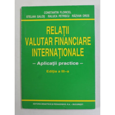 RELATII VALUTAR FINANCIARE INTERNATIONALE - APLICATII PRACTICE de CONSTANTIN FLORICEL ...RAZVAN OROS , ANII &#039;90