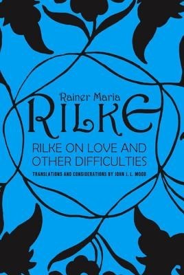 Rilke on Love and Other Difficulties: Translations and Considerations foto