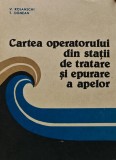 Cartea operatorului din statii de tratare si epurare a apelor - 1989 - Vladimir Rojanschi (AG232)