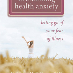 Overcoming Health Anxiety: Letting Go of Your Fear of Illness