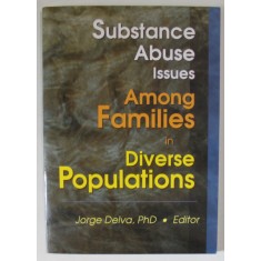 SUBSTANCE ABUSE ISSUES AMONG FAMILIES IN DIVERSE POPULATIONS by JORGE DELVA , 2000