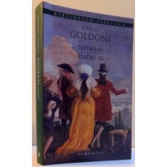 CARLO GOLDONI TEATRO-TEATRU, VOL. III, EDITIE BILINGVA ITALIANA-ROMANA, 2013