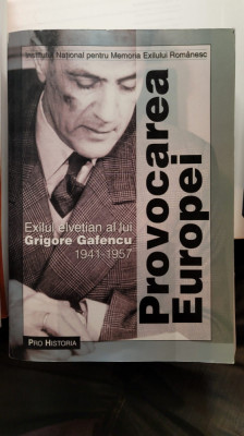 PROVOCAREA EUROPEI: EXILUL ELVETIAN AL LUI GRIGORE GAFENCU 1941-1957 foto