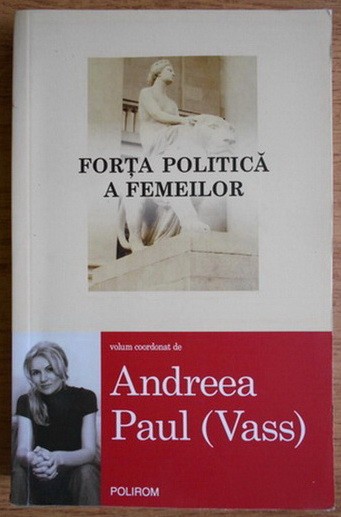 Forța politică a femeilor - volum coordonat de Andreea Paul (Vass)