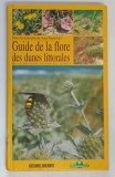 GUIDE DE LA FLORE DES DUNES LITTORALES , DE LA BRETAGNE AU SUD DES LANDES de JEAN FAVENNEC , 1998