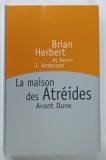 LA MAISON DES ATREIDES , AVANT DUNE par BRIAN HERBERT et KEVIN J. ANDERSON , 2000