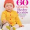 60 Quick Baby Knits: Blankets, Booties, Sweaters &amp; More in Cascade 220 Superwash