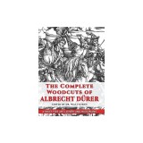 The Complete Woodcuts of Albrecht D