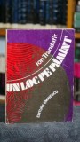 Un loc pe pamant Ion Trandafir editura Eminescu 1979 carte romana literatura clasica stare buna