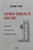 Cumpara ieftin Limba greaca veche. Grafie, fonetica, morfologie - 2002 - Ovidiu Pop (@D186)