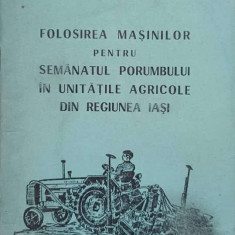 FOLOSIREA MASINILOR PENTRU SEMANATUL PORUMBULUI IN UNITATILE AGRICOLE DIN REGIUNEA IASI-C. PRICOP