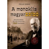A monoklis magyarzsid&oacute; - Moln&aacute;r Ferenc &eacute;s a P&aacute;l utcai fi&uacute;k igaz t&ouml;rt&eacute;nete - Pelle J&aacute;nos