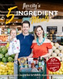 5 Ingredient Semi-Homemade Meals: 50 Easy &amp; Tasty Recipes Using the Best Ingredients from the Grocery Store