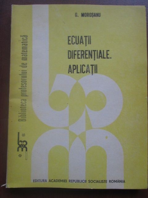 Ecuatii diferentiale. Aplicatii-G. Morosanu