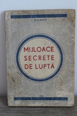 Ioan Silberg - Mijloace secrete de lupta foto