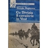 Gheorghe Magherescu - Cu Divizia 8 cavalerie in vest (Editia: 1991)