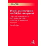 Dreptul afacerilor aplicat activitatii de management - Laura Potincu