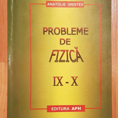 Probleme de fizica clasele IX - X de Anatolie Hristev
